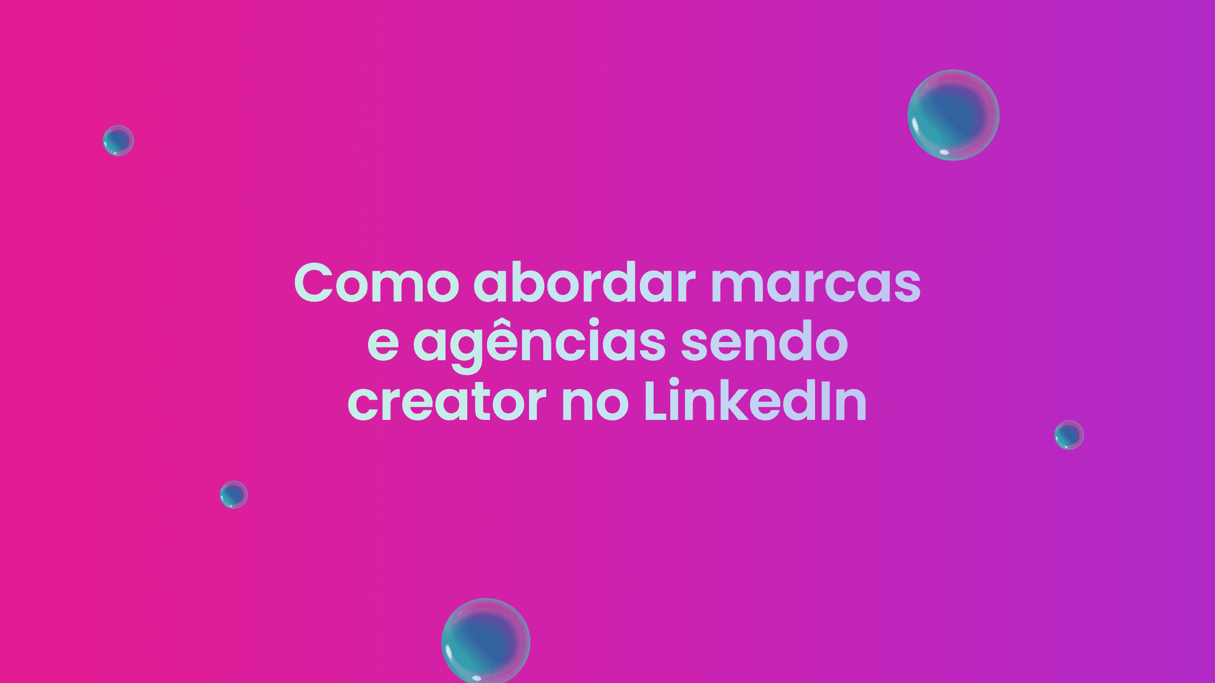 Como abordar marcas e agências sendo creator no LinkedIn